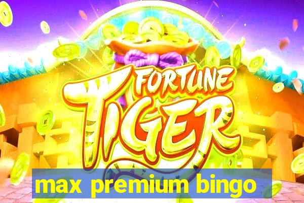 max premium bingo